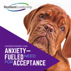 Understanding our Anxiety-Filled need for Acceptance